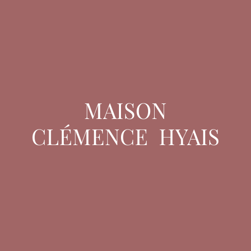 MAISON CLÉMENCE HYAIS